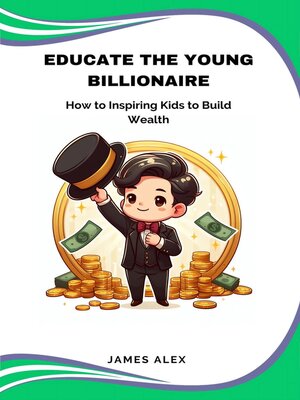 cover image of Educate the Young Billionaire